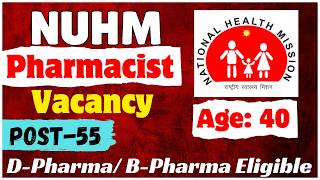 Nuhm Pharmacist Vacancy 2026 Nuhm Pharmacist Vacancy 2026 Total Post 55 D. & B. Pharma Eligible