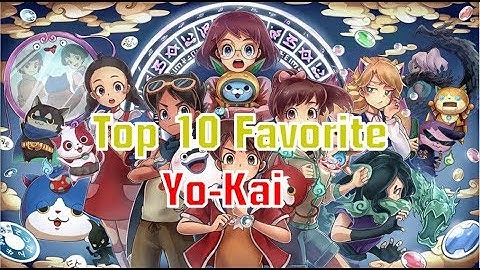 Top 10 Favorite Yo-Kai From Yo-Kai Watch!