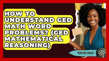 How To Understand GED Math Word Problems? (GED Mathematical Reasoning) - Your GED Coach