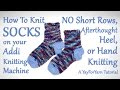 Knit Socks on your Addi with NO Short Rows, Afterthought Heel, or Hand Knitting!  Yay For Yarn