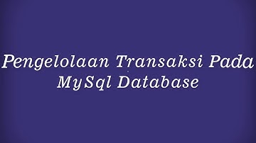 Penerapan Pengelolaan Transaksi Pada MySql Database