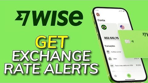 How to Get Exchange Rate Alerts in Wise 2025?