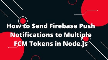 🔔 How to Send Firebase Push Notifications to Multiple FCM Tokens in Node.js 🚀