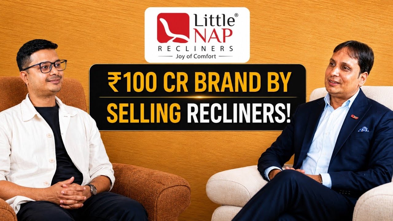 How He Built a ₹100 Crore Empire By Selling Recliners! Ft. @littlenaprecliners ​