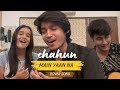 Chahun main yaan na  by anuj rehan bharatmusic7073 and ananyasharmamusic