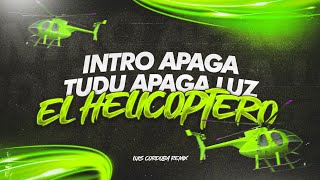 INTRO APAGA TUDU APAGA LUZ + El HELICOPTERO 🥵🥵🥵 LUIS CORDOBA REMIX.