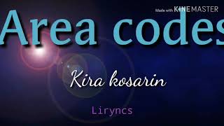 Area Codes -Kira kosarin -Liryncs -Music Is my life