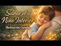 MEDITACION PARA SANAR TU NIÑO INTERIOR | Hecha con todo mi amor | Gratis 