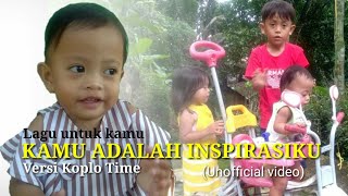 KAMU ADALAH INSPIRASIKU Versi koplo time (Unofficial video)
