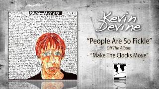 Video thumbnail of "Kevin Devine "People Are So Fickle""