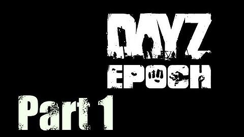 Meekoz Plays DayZ Epoch Part 1 Just Getting Started