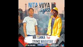 Mr Tshika feat Snake maguitar (nita vuya Kaya) official mp3