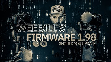 ZHIYUN FIRMWARE UPDATE // WEEBILL S NEW FIRMWARE 1.98