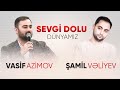 Vasif Azimov Samil Veliyev Sevgi Dolu Dunyamiz 2021 YENI