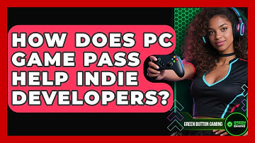 How Does PC Game Pass Help Indie Developers? - Green Button Gaming