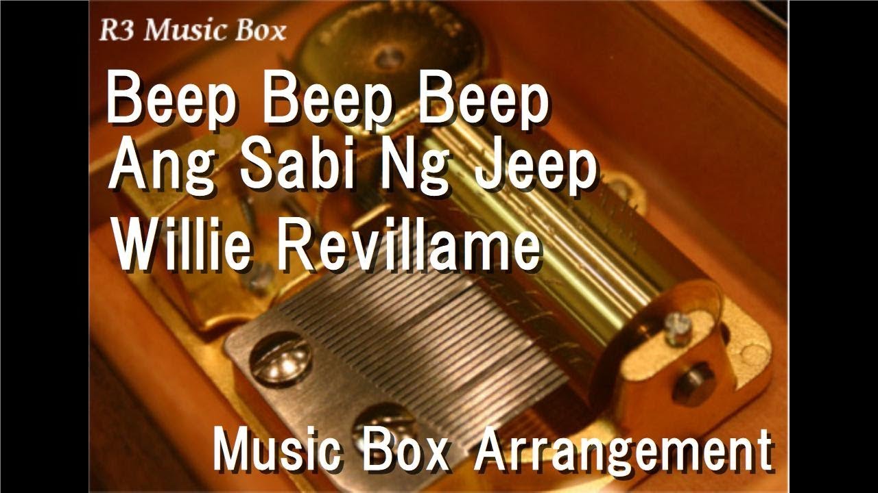 Beep Beep Beep Ang Sabi Ng Jeep/Willie Revillame [Music Box]