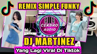 DJ MARTINEZ FULL BASS REMIX SIMPLE FUNKY VIRAL TIKTOK JEDAG JEDUG TERBARU 2022