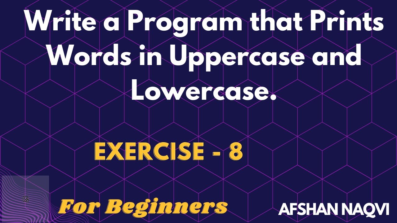 #8 Exercise - Write a Program that Prints Words in Uppercase and ...