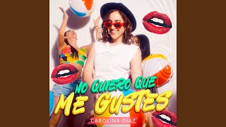 Video thumbnail of "Carolina Diaz - No quiero que me Gustes"