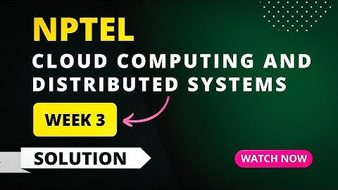 NPTEL Cloud Computing and Distributed Systems Week 3 Quiz Answers 2023 | Sikshapath Blog