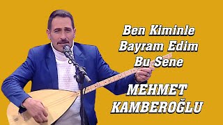 AŞIK MEHMET KAMBEROĞLU  BEN KİMİNLE BAYRAM EDİM BU SENE Resimi