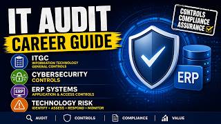 IT Audit Career Guide: ITGC, Cybersecurity Controls, ERP Systems and Technology Risk