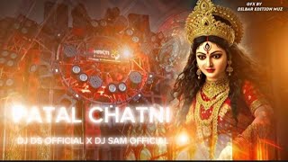 PATAL CHATNI DEMO DJ DS  X DJ SAM  PRIVATE 