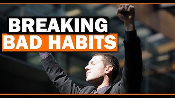How to Break Bad Habits - 5 Easy Steps