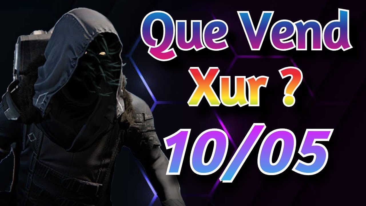 DES TRUCS   REVIEW DE XUR  PARTIR DU 10 MAI 2024 Destiny 2 FR