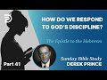 How Do We Respond To God’s Discipline? | Part 41 | Sunday Bible Study With Derek | Hebrews