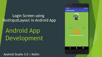 Create a Login Screen Using TextInputLayout | Android Studio 3.0.1 | Kotlin