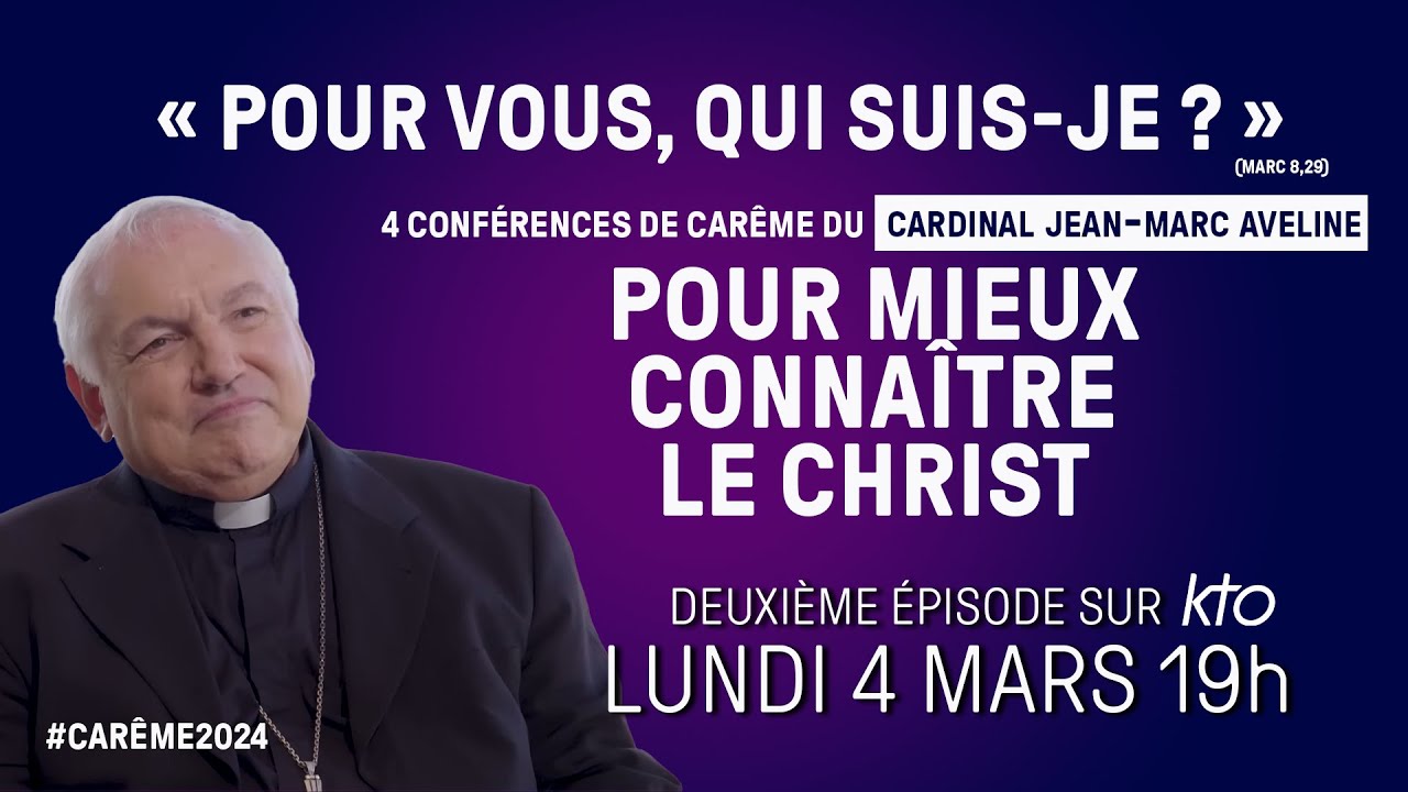 Conférence de Carême du cardinal Jean-Marc Aveline 2024 : « Pour vous, qui suis-je ? » (2/4)