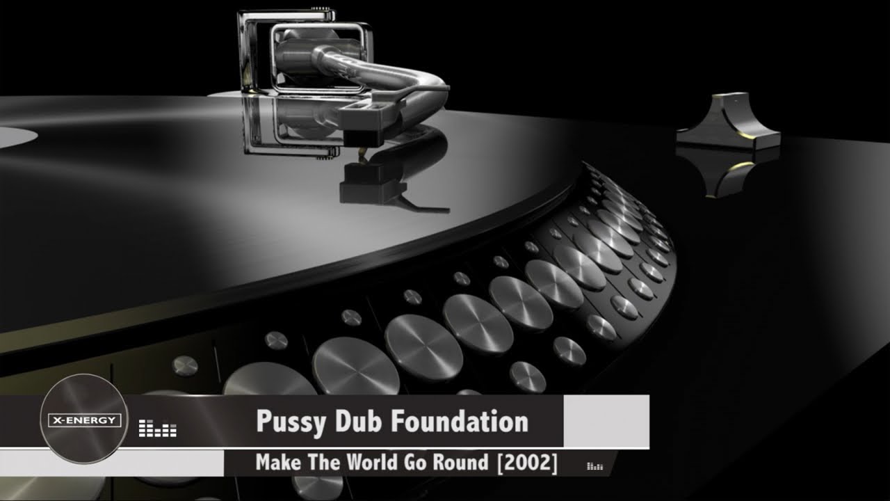 Pussy Dub Foundation - Make the World Go Round