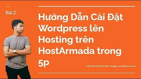 Bài 2 : Cài Đặt Wordpress Lên HostArmada làm Website/ Blog trong 5 phút