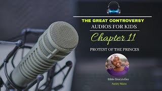 Great Controversy Audios for Kids - Chapter 11 - Protest of the Princes
