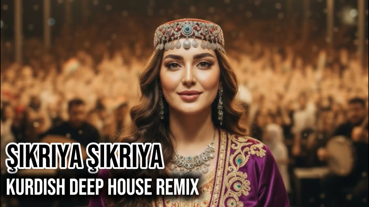 Şikriya Şikriya - Kurdish Folk Deep House l Kürtçe Halk Muzik Deep House