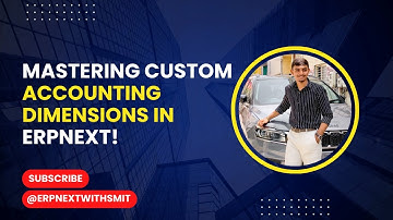 Mastering Custom Accounting Dimensions in ERPNext!