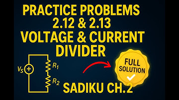 Practice Problems 2.12 & 2.13 | Voltage & Current Division | Sadiku Chapter 2 | Circuit Theory