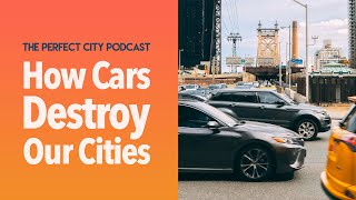 How Cars Destroy our Cities