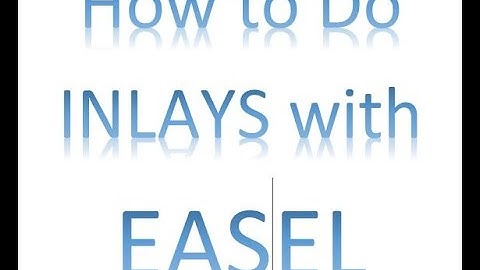 Easel Inlays Made Easy