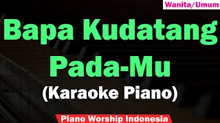 Bapa Kudatang Pada-Mu Karaoke Piano & Strings