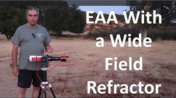 Electronically Assisted Astronomy (EAA) with a Wide Field Refractor