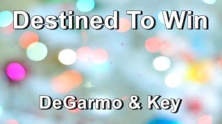 Destined To Win - DeGarmo &amp; Key  (Lyrics)