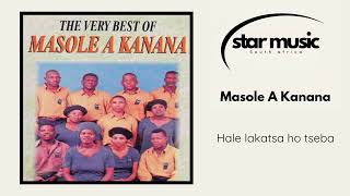 Masole A Kanana  Hale Lakatsa Ho Tseba   