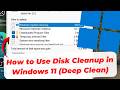 How to Use Disk Cleanup in Windows 11 (Deep Clean)