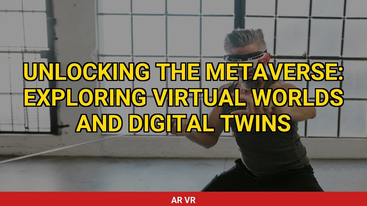 Unlocking the Metaverse: Exploring Virtual Worlds and Digital Twins ...