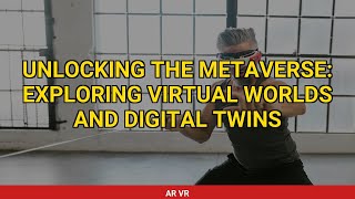 Unlocking the Metaverse: Exploring Virtual Worlds and Digital Twins
