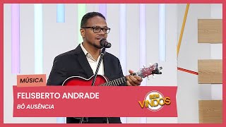 Felisberto Andrade - Bô Ausência | Bem-Vindos | RTP África