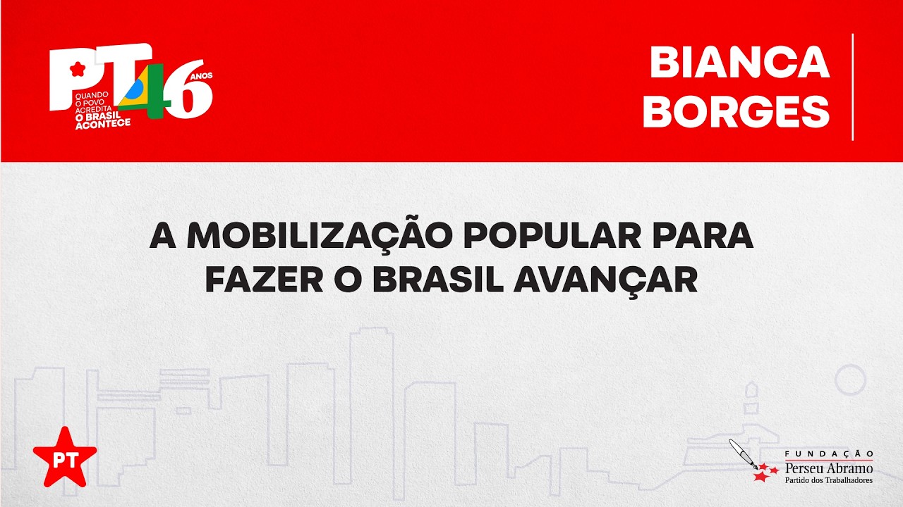 Bianca Borges | UNE | Mesa “A mobilização popular para fazer o Brasil avançar” | 46 anos do PT