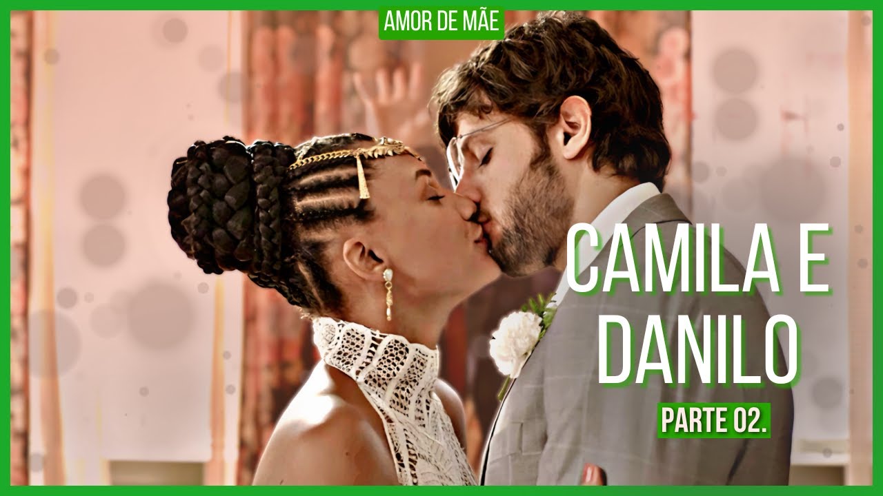 A HISTÓRIA DE DANILO E CAMILA - PARTE 02 (comentada)